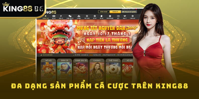 Đa Dạng Sản Phẩm Cá Cược Trên King88