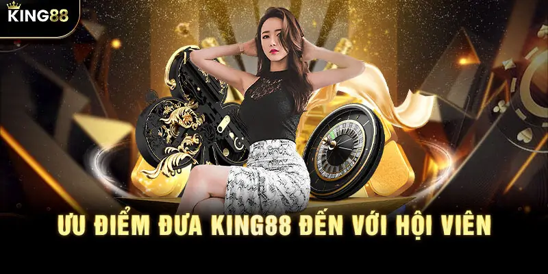 Những Lý Do King88 Được Yêu Thích