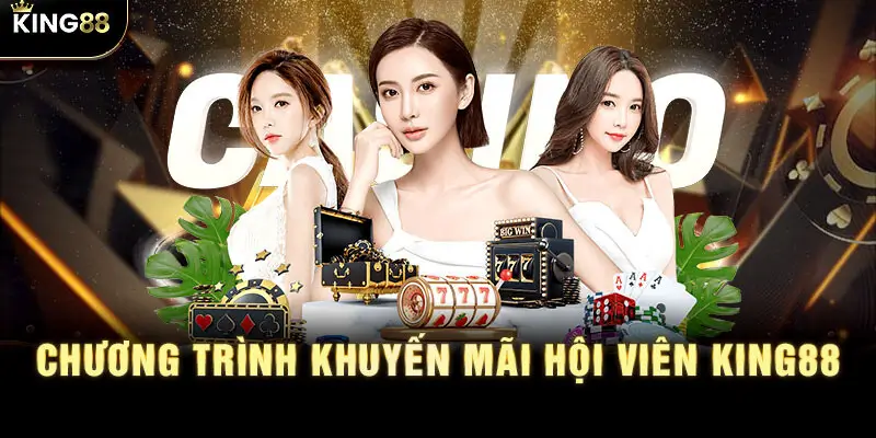 Khám Phá Những Chương Trình Khuyến Mãi Hấp Dẫn Dành Cho Hội Viên Tại King88